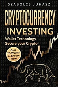 Cryptocurrency Investing: How to Start Investing in Bitcoin and Other Cryptocurrencies (Paperback)
