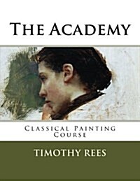The Academy: Classical Painting Course (Paperback)