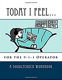 Today I Feel...: For the 9-1-1 Operator (Paperback)
