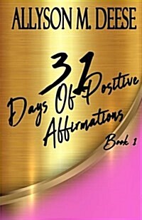 31 Days of Positive Affirmations: Book 1 (Paperback)