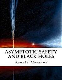 Asymptotic Safety and Black Holes (Paperback)