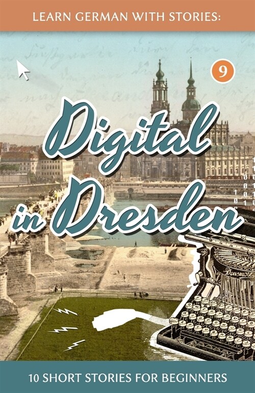 Learn German with Stories: Digital in Dresden - 10 Short Stories for Beginners (Paperback)