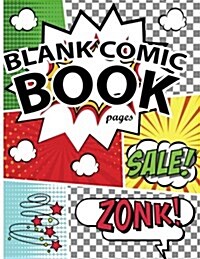 Blank Comic Book Pages: Draw Your Own Comics with Variety of Templates 110 Pages, 8.5 X 11 Inches.Blank Comic Books Panel for Kids (Paperback)