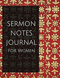 Sermon Notes Journal for Women: Sermon Notes Journal with Calendar 2018-2019, Creative Workbook with Simple Guide to Journaling: Size 8.5x11 Inches Ex (Paperback)