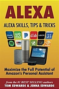 Alexa: Alexa Skills, Tips & Tricks (Paperback)
