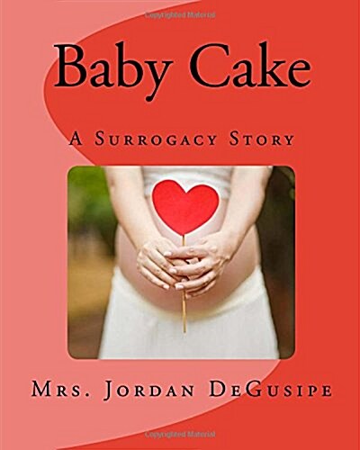 Baby Cake- A Surrogacy Story (Paperback)