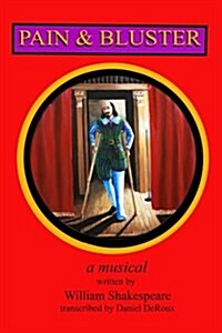 Pain and Bluster: A Musical (Paperback)