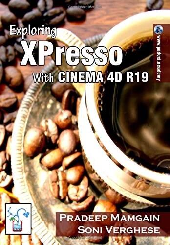 Exploring Xpresso with Cinema 4D R19 [in Full Color] (Paperback)