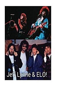 Jeff Lynne & ELO!: Traveling Wilburys - Tom Petty - Beatles - Roy Orbison (Paperback)