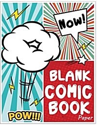 Blank Comic Book Paper: Draw Your Own Comics with Variety of Templates 110 Pages, 8.5 X 11 Inches.Blank Comic Books Panel for Kids (Paperback)