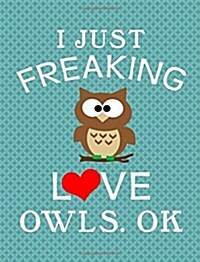 Graph Paper Notebook: Journal, I Love Owls, Ok - 4x4 Quad Rule Graph Paper - 202 Pages, 7.44 X 9.69 (Paperback)