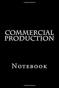 Commercial Production: Notebook, 150 Lined Pages, Softcover, 6 X 9 (Paperback)