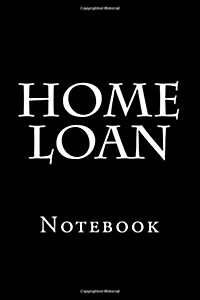 Home Loan: Notebook, 150 Lined Pages, Softcover, 6 X 9 (Paperback)