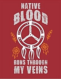 Notebook Journal: Native Blood Runs Through My Veins, College Ruled Notebook - 202 Pages, 7.44 X 9.69 (Paperback)