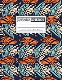 Composition Notebook - College Ruled: Composition Book Wide Ruled - College - School - Notebook - For Men - Women - Journal - (8.5 X 11 Inches Large) (Paperback)