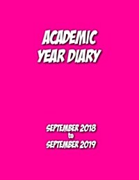 Academic Year Diary - 2018 to 2019: Sept 18- Sept 19 - Large 8.5x11 Week on Two Pages Diary (Paperback)