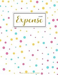 Expense Ledger: Finance Monthly & Weekly Budget Planner Expense Tracker Bill Organizer Journal Notebook - Budget Planning - Budget Wor (Paperback)