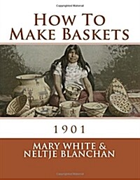 How to Make Baskets: 1901 (Paperback)