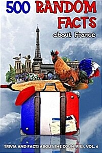 500 Random Facts: About France (Paperback)