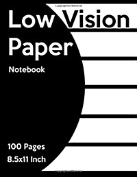 Low Vision Paper Notebook: Bold Line White Paper for Low Vision, Visually Impaired, Great for Students, Work, Writers, School, Note Taking 8.5x 1 (Paperback)