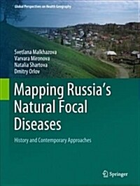 Mapping Russias Natural Focal Diseases: History and Contemporary Approaches (Hardcover, 2019)