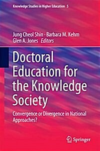 Doctoral Education for the Knowledge Society: Convergence or Divergence in National Approaches? (Hardcover, 2018)