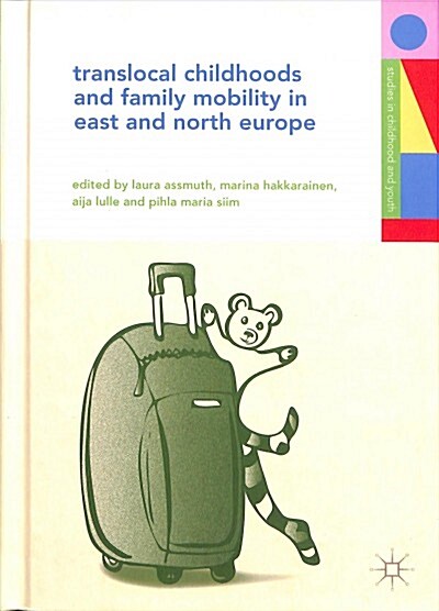 Translocal Childhoods and Family Mobility in East and North Europe (Hardcover, 2018)