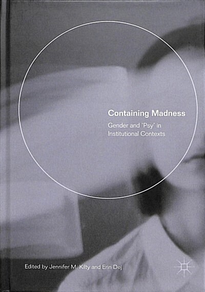 Containing Madness: Gender and psy in Institutional Contexts (Hardcover, 2018)