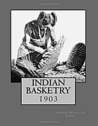 Indian Basketry: 1903 (Paperback)