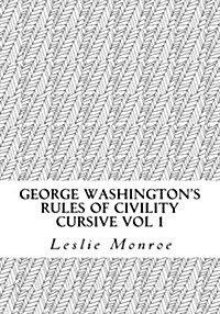 George Washingtons Rules of Civility Cursive: 55 Rules for Cursive Practice and Character Development (Paperback)
