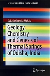 Geology, Chemistry and Genesis of Thermal Springs of Odisha, India (Paperback, 2019)