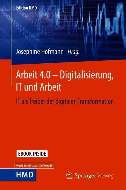 Arbeit 4.0 - Digitalisierung, It Und Arbeit: It ALS Treiber Der Digitalen Transformation (Hardcover, 1. Aufl. 2018)