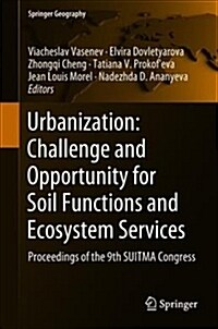 Urbanization: Challenge and Opportunity for Soil Functions and Ecosystem Services: Proceedings of the 9th Suitma Congress (Hardcover, 2019)