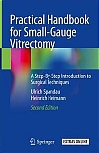 Practical Handbook for Small-Gauge Vitrectomy: A Step-By-Step Introduction to Surgical Techniques (Hardcover, 2, 2018)