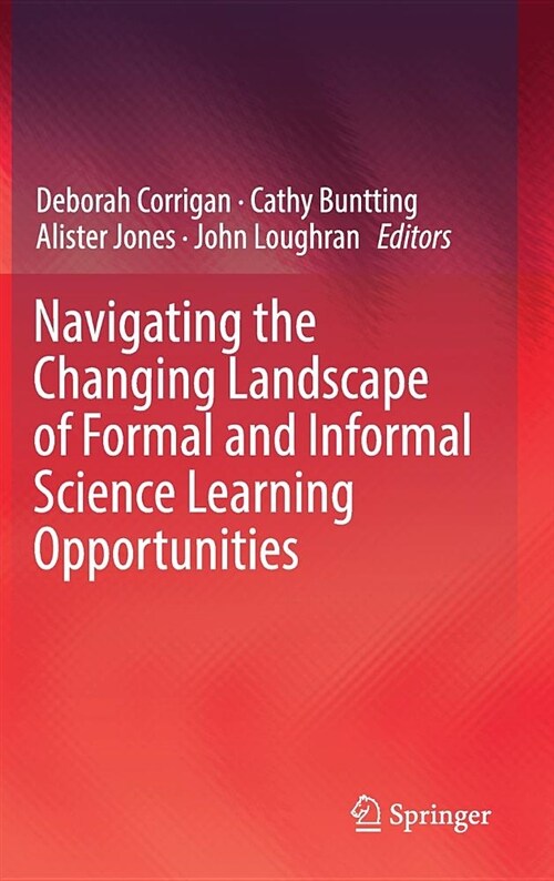 Navigating the Changing Landscape of Formal and Informal Science Learning Opportunities (Hardcover, 2018)