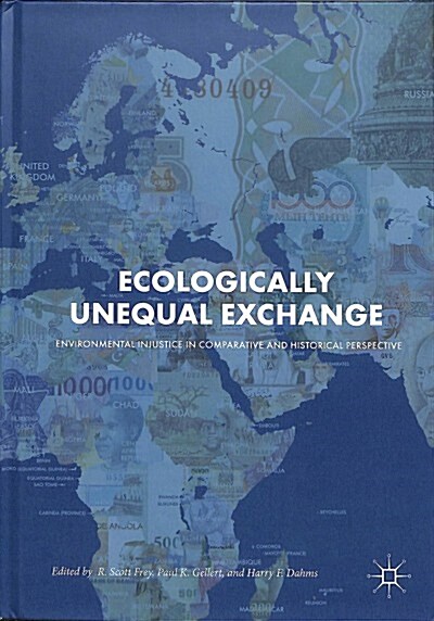 Ecologically Unequal Exchange: Environmental Injustice in Comparative and Historical Perspective (Hardcover, 2019)