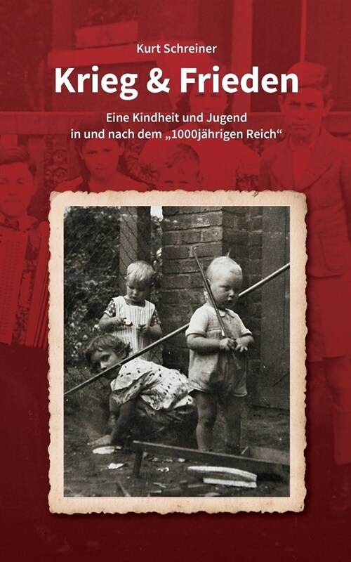 Krieg & Frieden: Eine Kindheit und Jugend in und nach dem 1000j?rigen Reich (Paperback)