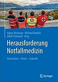 Herausforderung Notfallmedizin: Innovation - Vision - Zukunft (Hardcover, 1. Aufl. 2018)