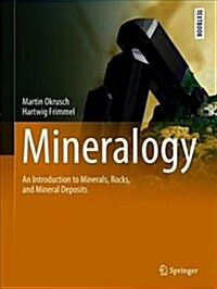 Mineralogy: An Introduction to Minerals, Rocks, and Mineral Deposits (Hardcover, 2020)