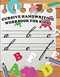 Cursive Handwriting Workbook for Kids: Workbook Cursive, K Workbook Age 5, Cursive Handwriting Workbook for Teens, Workbooks for Preschoolers (Paperback)