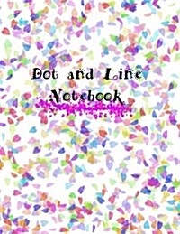 Dot and Line Notebook: Extra Large 8.5x11 Inches Dot Grid Journal, Over 100 Dotted and Line Pages, Calligraphy and Hand Lettering, Ketch Book (Paperback)