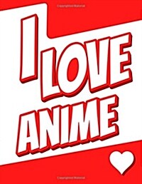 I Love Anime: Large Print Address Book, Birthday, Friendship, Christmas, Gifts for Kids, Teens, Men and Women, 8 1/2 X 11 (Paperback)