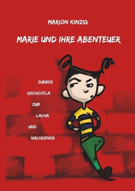 Marie und ihre Abenteuer: Subber Gschichtla zum Lacha und Nachdenka (Hardcover)