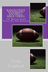 Kansas State University Football Bible Verses: 101 Motivational Verses for the Believer (Paperback)