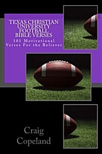 Texas Christian University Football Bible Verses: 101 Motivational Verses for the Believer (Paperback)