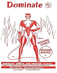 Dominate No. 1: Dominant Women and bondage Slaves Lavishly Illustrated (Paperback)