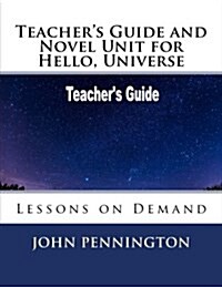 Teachers Guide and Novel Unit for Hello, Universe: Lessons on Demand (Paperback)