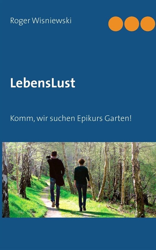 LebensLust: Komm, wir suchen Epikurs Garten! (Paperback)