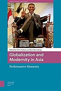 Globalization and Modernity in Asia: Performative Moments (Hardcover)