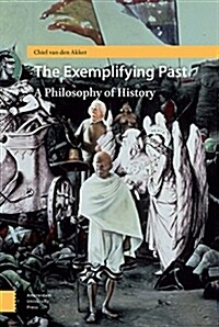 The Exemplifying Past: A Philosophy of History (Hardcover)